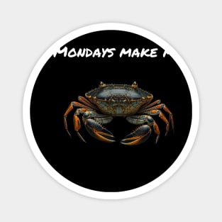 Mondays make me crabby Magnet